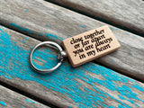 Quote Keychain- "close together or far apart you are always in my heart" -Wood Keychain