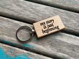 Quote Keychain- "my story is just beginning" -Wood Keychain