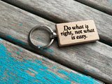 Quote Keychain- "Do what is right, not what is easy" -Wood Keychain