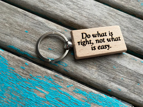 Quote Keychain- "Do what is right, not what is easy" -Wood Keychain