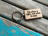 Quote Keychain- "Do what is right, not what is easy" -Wood Keychain