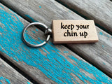 Quote Keychain- "keep your chin up" -Wood Keychain