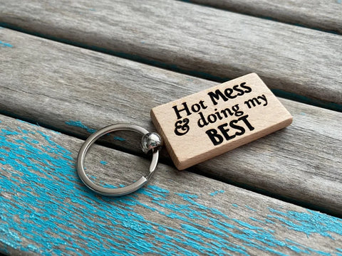 Quote Keychain- "Hot Mess & doing my BEST" -Wood Keychain