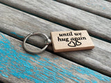Quote Keychain- "until we hug again" -Wood Keychain