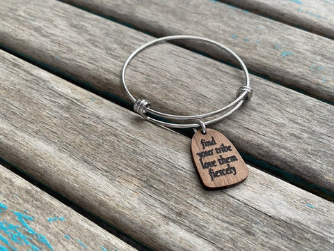 Friendship Inspiration Bracelet- "find your tribe love them fiercely" -Wood and Stainless Steel