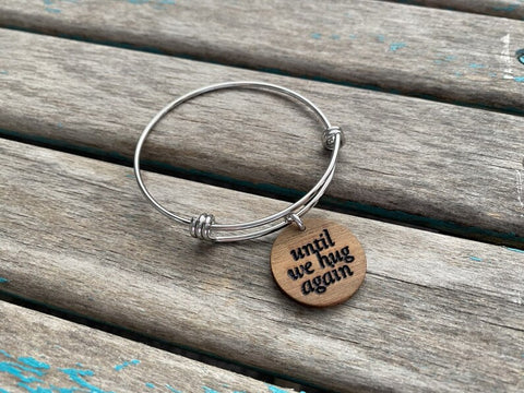 Hug Bracelet- "until we hug again" -Wood and Stainless Steel