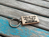 Quote Keychain- "Difficult roads often lead to beautiful destinations" -Wood Keychain