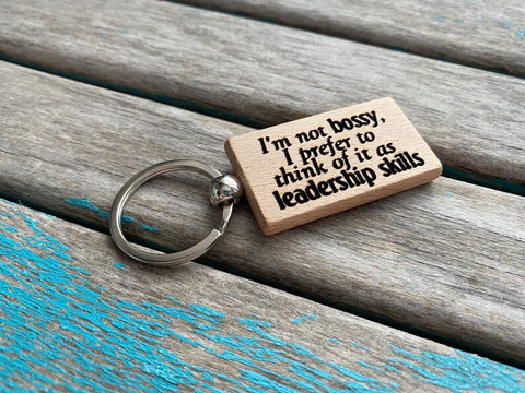 Quote Keychain- "I'm not bossy, I prefer to think of it as leadership skills" -Wood Keychain