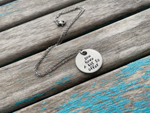 Inspirational Quote Necklace: "you have a lot to offer"
