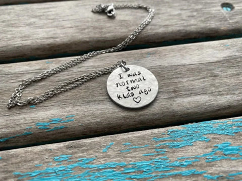 Inspirational Quote Necklace: "I was normal two kids ago"- textured pendant