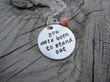 Inspiration Necklace- "you were born to stand out" with an accent bead of your choice