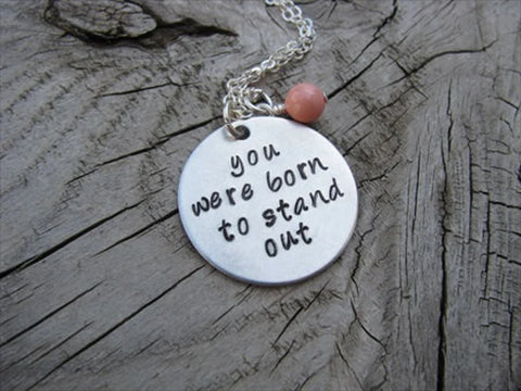 Inspiration Necklace- "you were born to stand out" with an accent bead of your choice