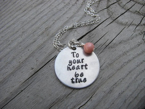Inspiration Necklace- "To your heart be true" with an accent bead of your choice