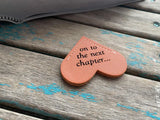 Heart Corner Bookmark - "on to the next chapter..." Weathered Orange