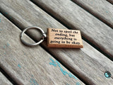 Quote Keychain- "Not to spoil the ending, but everything is going to be okay." -Wood Keychain