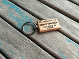 Quote Keychain- "The influence of a GREAT TEACHER can never be erased" -Wood Keychain