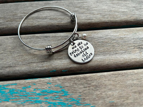 Quote Bracelet- "we are going to be fabulous old ladies" with an accent bead of your choice