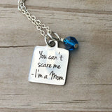 Inspirational Quote Necklace: "You can't scare me- I'm a Mom" Charm with blue accent bead