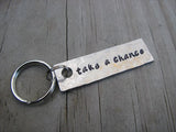 Take A Chance Inspiration Keychain - "take a chance"  - Hand Stamped Metal Keychain- small, narrow keychain