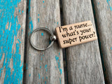 Nurse Keychain- "I’m a nurse... what’s your super power?" -Wood Keychain