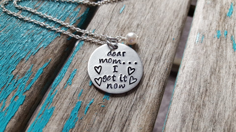 Mother’s Inspiration Necklace- "dear mom...I get it now" with Stamped Hearts - Hand-Stamped Necklace with an accent bead in your choice of colors