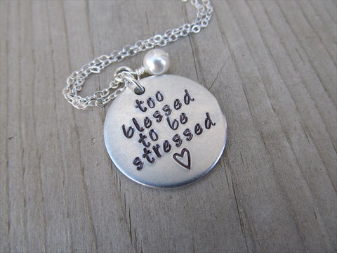 Inspiration Necklace- "too blessed to be stressed" with stamped heart  - Hand-Stamped Necklace with an accent bead of your choice