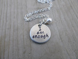 I Am Enough Inspiration Necklace- "I am enough" - Hand-Stamped Necklace with an accent bead of your choice