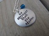 Be Stronger Than The Storm Inspiration Necklace- "be stronger than the storm"  - Hand-Stamped Necklace with an accent bead in your choice of colors