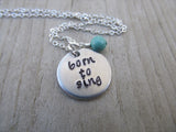 Born To Sing Necklace- "born to sing" - Hand-Stamped Necklace with an accent bead in your choice of colors