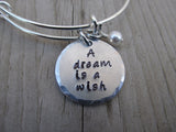 Dream Is A Wish Inspiration Bracelet- "A dream is a wish" - Hand-Stamped Bracelet- Adjustable Bangle Bracelet with an accent bead of your choice