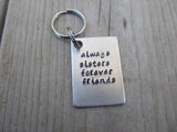 Sister Key Chain- "always sister forever friends" Hand Stamped Metal Keychain- Gift for Sister