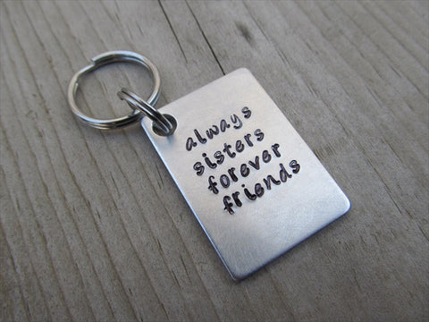 Sister Key Chain- "always sister forever friends" Hand Stamped Metal Keychain- Gift for Sister