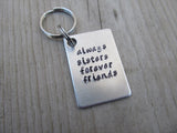 Sister Key Chain- "always sister forever friends" Hand Stamped Metal Keychain- Gift for Sister