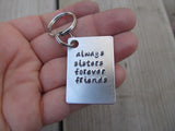 Sister Key Chain- "always sister forever friends" Hand Stamped Metal Keychain- Gift for Sister