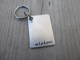 Wisdom Inspirational Keychain- "wisdom"  - Hand Stamped Metal Keychain