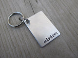 Wisdom Inspirational Keychain- "wisdom"  - Hand Stamped Metal Keychain