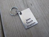 Teacher Keychain- "Love Teach Inspire" - Hand Stamped Metal Keychain