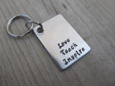 Teacher Keychain- "Love Teach Inspire" - Hand Stamped Metal Keychain