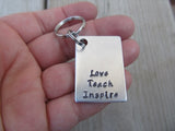 Teacher Keychain- "Love Teach Inspire" - Hand Stamped Metal Keychain