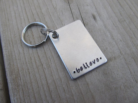 Believe Inspirational Keychain- " •believe• "  - Hand Stamped Metal Keychain