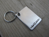 Believe Inspirational Keychain- " •believe• "  - Hand Stamped Metal Keychain