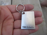 Believe Inspirational Keychain- " •believe• "  - Hand Stamped Metal Keychain