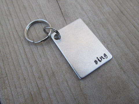 Sing Inspirational Keychain- "sing" - Hand Stamped Metal Keychain