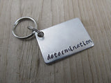 Determination Inspirational Keychain- "determination" - Hand Stamped Metal Keychain