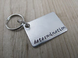 Determination Inspirational Keychain- "determination" - Hand Stamped Metal Keychain
