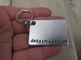 Determination Inspirational Keychain- "determination" - Hand Stamped Metal Keychain