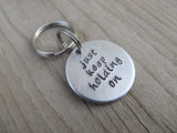 Small Hand-Stamped Keychain "just keep holding on" - Small Circle Keychain - Hand Stamped Metal Keychain
