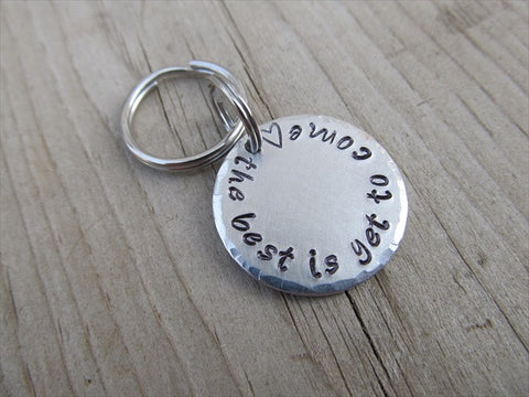 Small Hand-Stamped Keychain "the best is yet to come" with stamped heart- Small Circle Keychain - Hand Stamped Metal Keychain