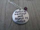 Sister in Law Necklace- "sister by marriage best friend by choice" with an accent bead of your choice