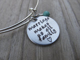 Marriage Quote Bracelet- "marriage makes us all family ♥" - Hand-Stamped Bracelet- Adjustable Bangle Bracelet with an accent bead of your choice